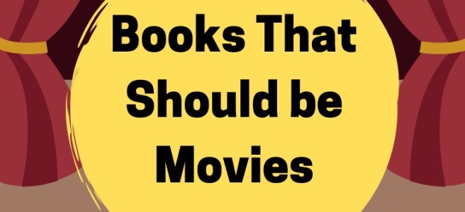 Books That Should be Movies
